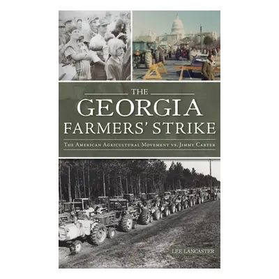 "Georgia Farmers' Strike: The American Agricultural Movement vs. Jimmy Carter" - "" ("Lancaster 