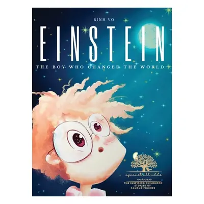 "Einstein: The Boy Who Changed the World: Albert Einstein Book for Kids - A Captivating Addition