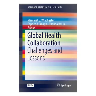 "Global Health Collaboration: Challenges and Lessons" - "" ("Winchester Margaret S.")