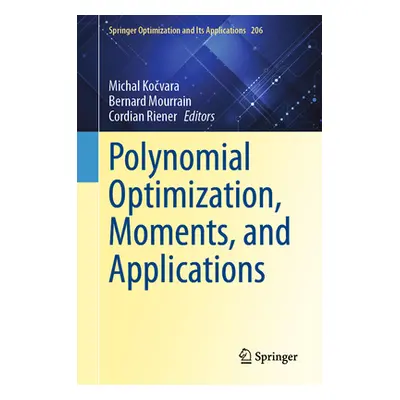 "Polynomial Optimization, Moments, and Applications" - "" ("Kočvara Michal")