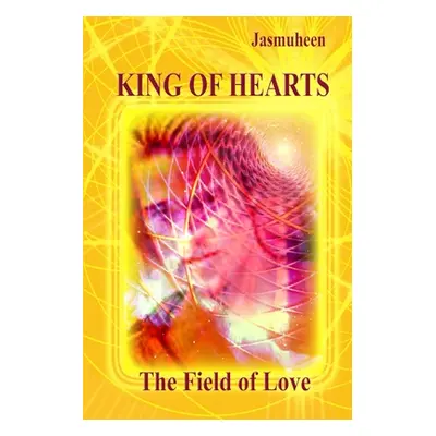 "King of Hearts - The Field of Love" - "" ("Jasmuheen")