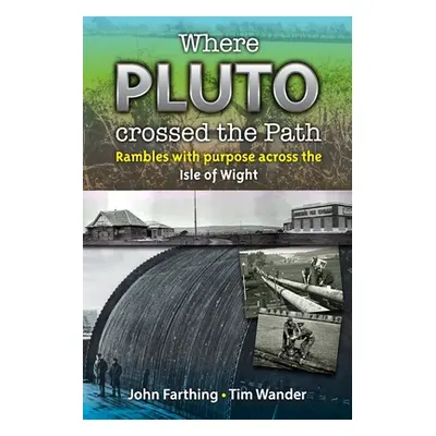 "Where Pluto Crossed the Path: Rambles with Purpose Across the Isle of Wight" - "" ("Wander Tim"