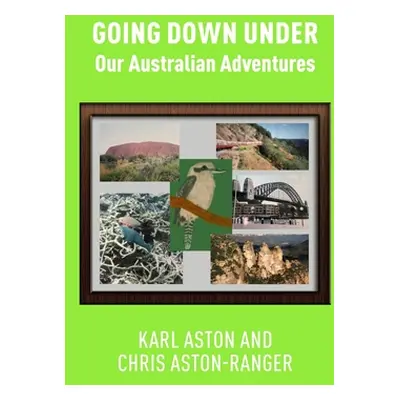 "Going Down Under: Our Australian Adventures" - "" ("Aston Karl")