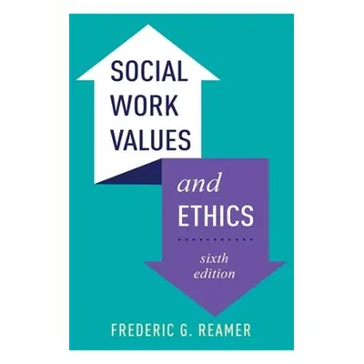 "Social Work Values and Ethics" - "" ("Reamer Frederic G.")