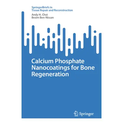 "Calcium Phosphate Nanocoatings for Bone Regeneration" - "" ("Choi Andy H.")