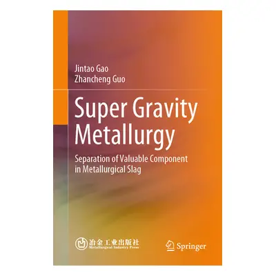 "Super Gravity Metallurgy: Separation of Valuable Component in Metallurgical Slag" - "" ("Gao Ji