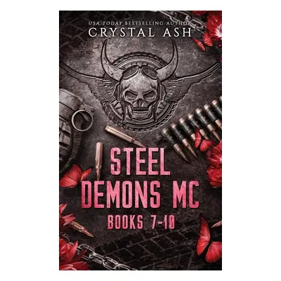 "Steel Demons MC: Books 7-10" - "" ("Ash Crystal")