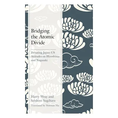 "Bridging the Atomic Divide: Debating Japan-US Attitudes on Hiroshima and Nagasaki" - "" ("Wray 