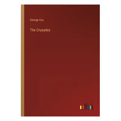 "The Crusades" - "" ("Cox George")