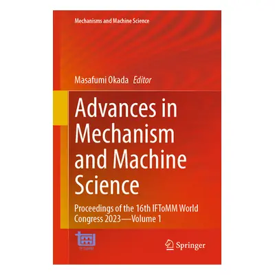 "Advances in Mechanism and Machine Science: Proceedings of the 16th Iftomm World Congress 2023--