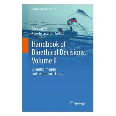 "Handbook of Bioethical Decisions. Volume II: Scientific Integrity and Institutional Ethics" - "