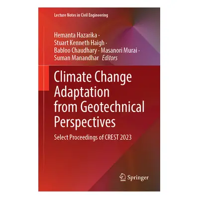 "Climate Change Adaptation from Geotechnical Perspectives: Select Proceedings of Crest 2023" - "