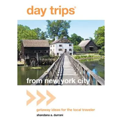 "Day Trips(R) from New York City: Getaway Ideas For The Local Traveler" - "" ("Durrani Shandana"