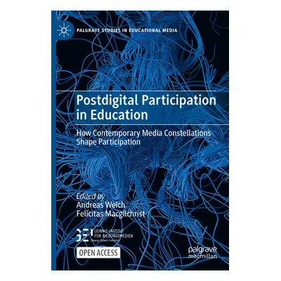 "Postdigital Participation in Education: How Contemporary Media Constellations Shape Participati