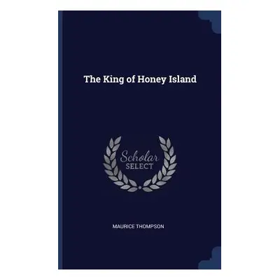 "The King of Honey Island" - "" ("Thompson Maurice")