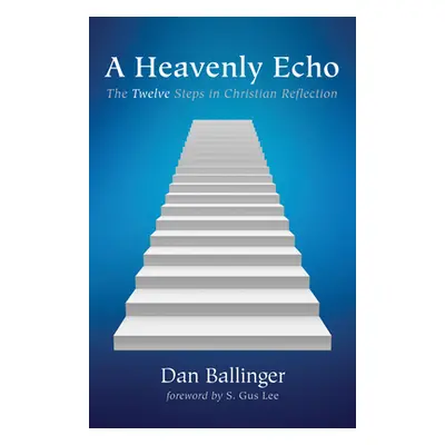 "A Heavenly Echo" - "" ("Ballinger Dan L.")