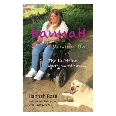 "Hannah: Moving On: The inspiring story continues" - "" ("Rose Hannah")