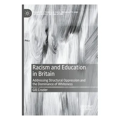 "Racism and Education in Britain: Addressing Structural Oppression and the Dominance of Whitenes