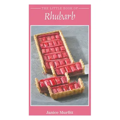 "The Little Book of Rhubarb" - "" ("Murfitt Janice")