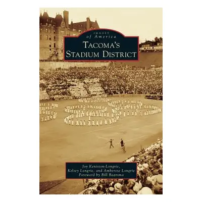 "Tacoma's Stadium District" - "" ("Keniston-Longrie Joy")