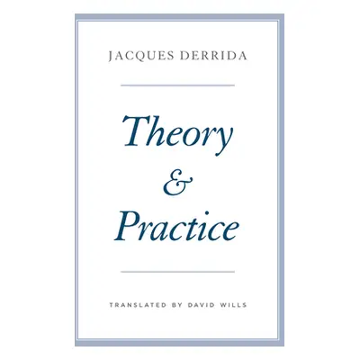 "Theory and Practice" - "" ("Derrida Jacques")