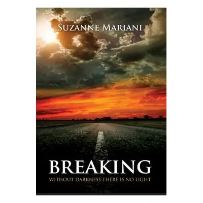 "Breaking: Without Darkness There Is No Light" - "" ("Mariani Suzanne")