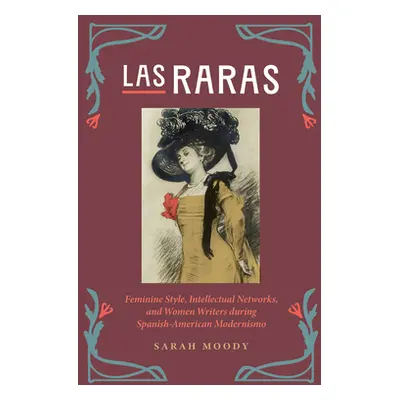 "Las Raras: Feminine Style, Intellectual Networks, and Women Writers During Spanish-American Mod