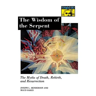 "The Wisdom of the Serpent: The Myths of Death, Rebirth, and Resurrection." - "" ("Henderson Jos