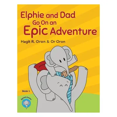 "Elphie and Dad Go On an Epic Adventure" - "" ("Oron Hagit R.")