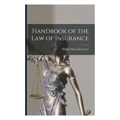 "Handbook of the Law of Insurance [microform]" - "" ("Vance William Reynolds 1870-1940")