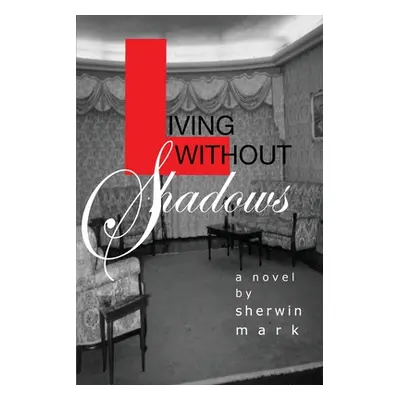 "Living Without Shadows" - "" ("Mark Sherwin")