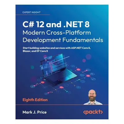 "C# 12 and .NET 8 - Modern Cross-Platform Development Fundamentals - Eighth Edition: Start build