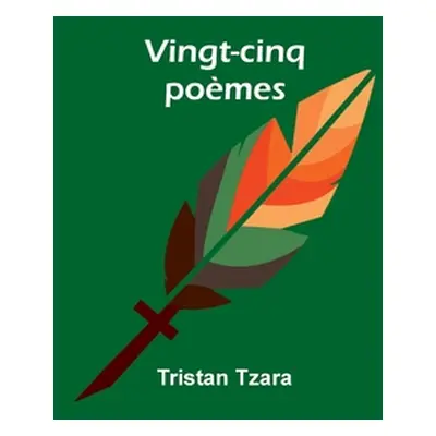 "Vingt-cinq pomes" - "" ("Tzara Tristan")