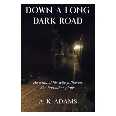 "Down a Long Dark Road" - "" ("Adams A. K.")