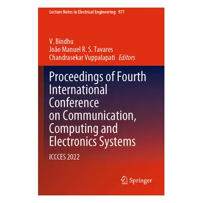 "Proceedings of Fourth International Conference on Communication, Computing and Electronics Syst