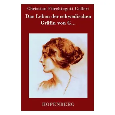 "Das Leben der schwedischen Grfin von G..." - "" ("Christian Frchtegott Gellert")