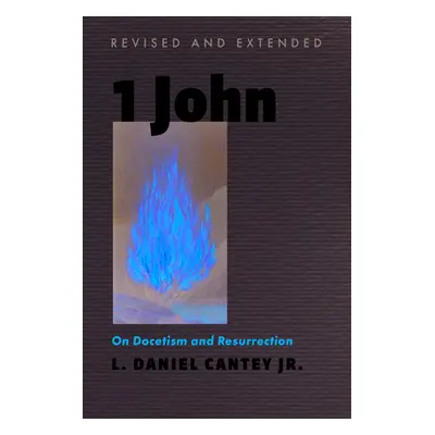 "1 John, Revised and Extended" - "" ("Cantey L. Daniel Jr.")