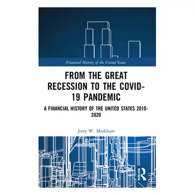 "From the Great Recession to the Covid-19 Pandemic: A Financial History of the United States 201