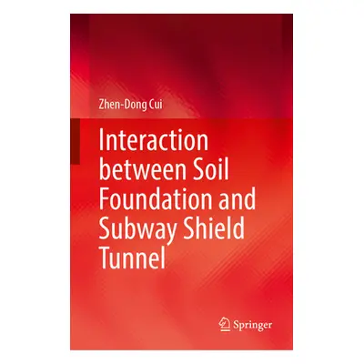 "Interaction Between Soil Foundation and Subway Shield Tunnel" - "" ("Cui Zhen-Dong")