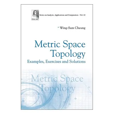 "Metric Space Topology: Examples, Exercises and Solutions" - "" ("Cheung Wing-Sum")