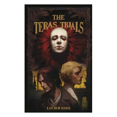 "The Teras Trials" - "" ("Burr Lucien")