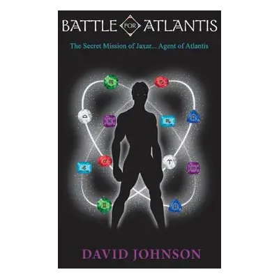 "Battle For Atlantis: The Secret Mission of Jaxar... Agent of Atlantis" - "" ("Johnson David")