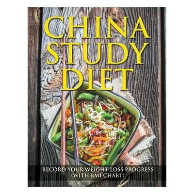 "China Study Diet: Record Your Weight Loss Progress (with BMI Chart)" - "" ("Speedy Publishing L