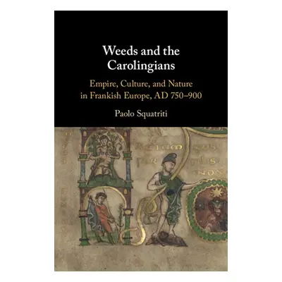 "Weeds and the Carolingians" - "" ("Squatriti Paolo")