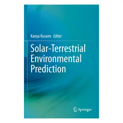 "Solar-Terrestrial Environmental Prediction" - "" ("Kusano Kanya")