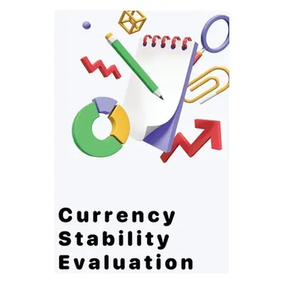 "Currency Stability Evaluation" - "" ("Wilson Kevin")