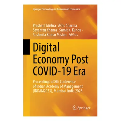 "Digital Economy Post Covid-19 Era: Proceedings of 8th Conference of Indian Academy of Managemen