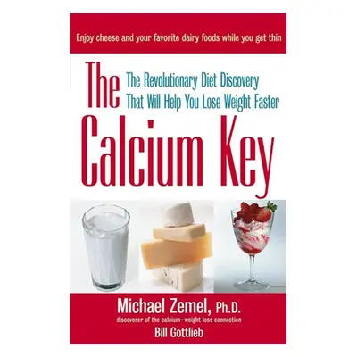 "The Calcium Key: The Revolutionary Diet Discovery That Will Help You Lose Weight Faster" - "" (