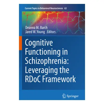 "Cognitive Functioning in Schizophrenia: Leveraging the Rdoc Framework" - "" ("Barch Deanna M.")