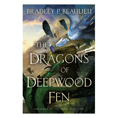 "The Dragons of Deepwood Fen" - "" ("Beaulieu Bradley P.")